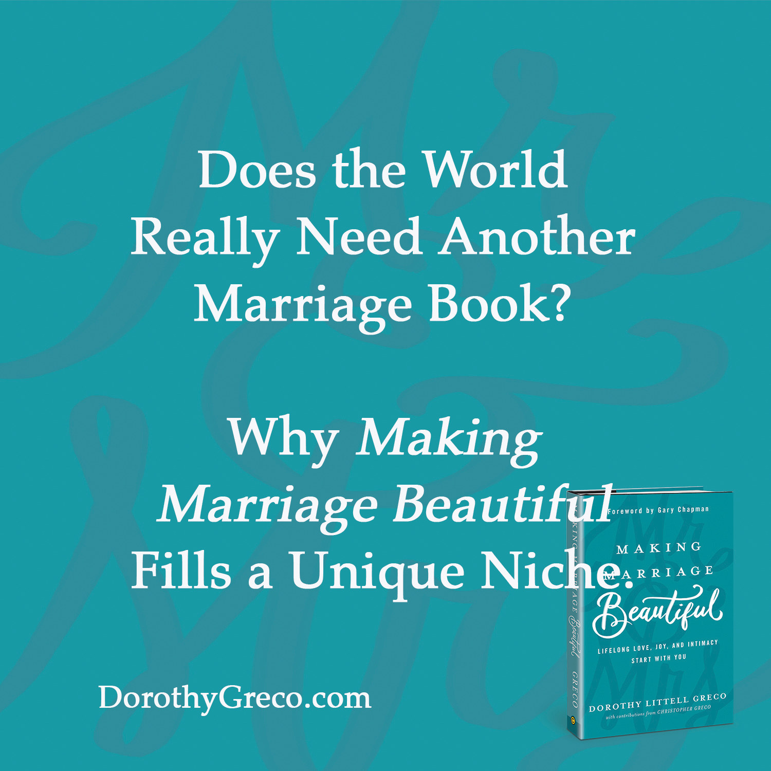 Does the World Need Another Marriage Book? Why Making Marriage Beautiful Fills a Unique Niche