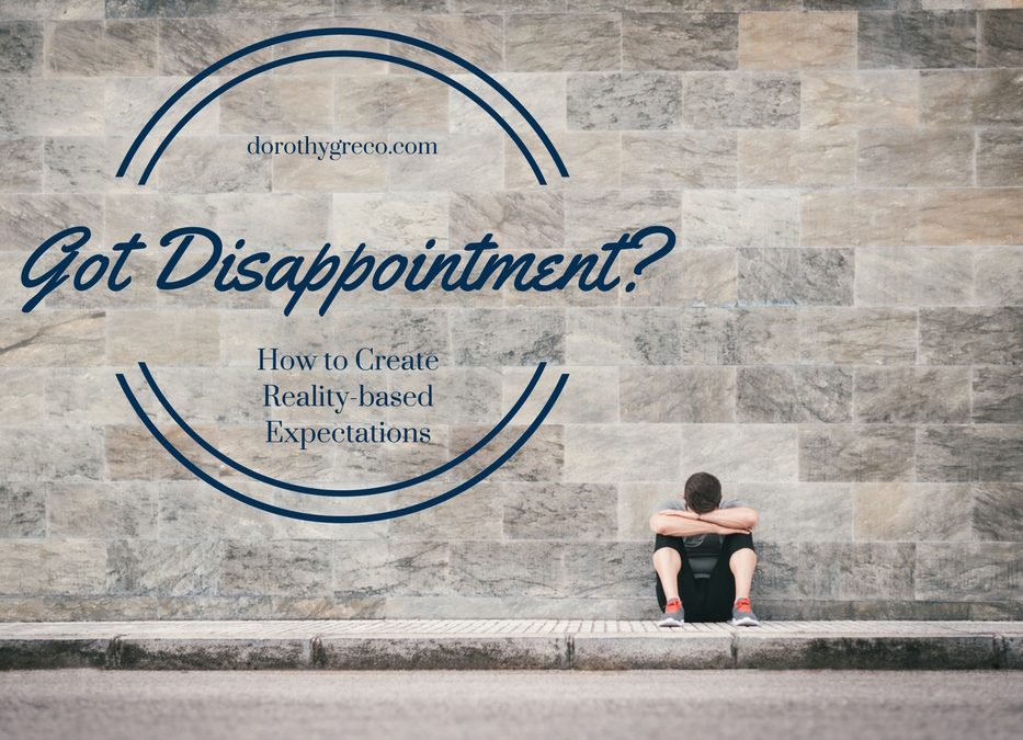 Got Disappointment? How to Create Reality-Based Expectations