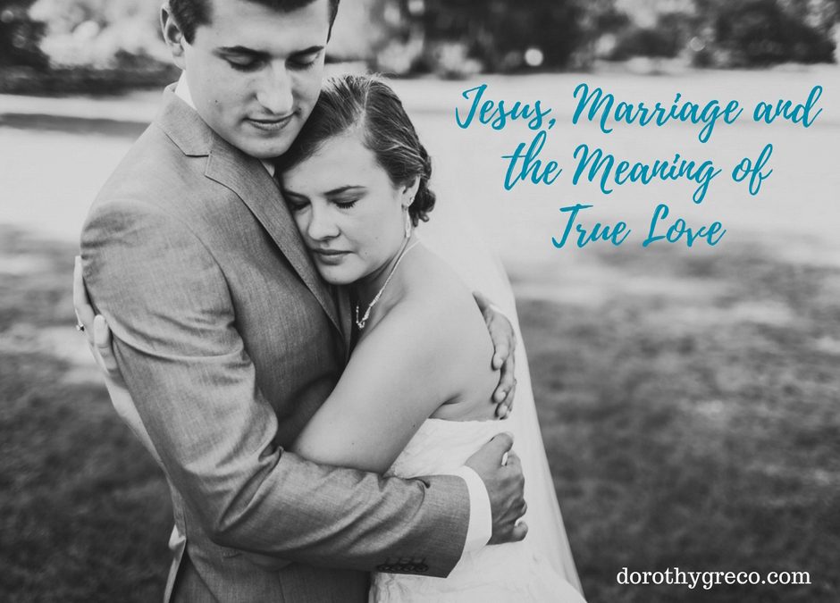 Jesus, Marriage, and the Meaning of True Love
